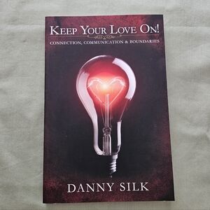 Keep Your Love On:‎ Connection Communication And Boundaries by Danny Silk